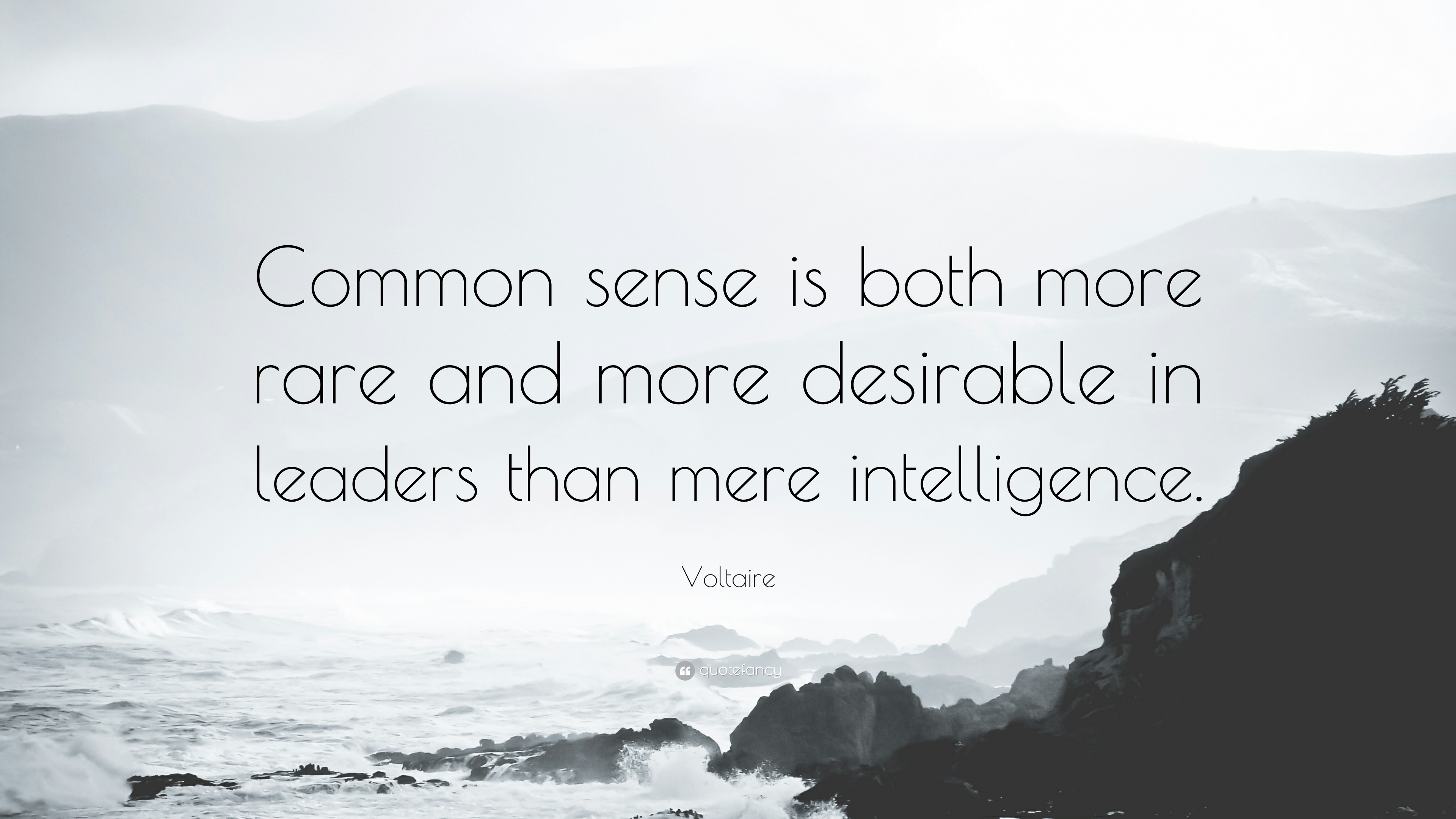 Voltaire Quote Common sense is both more rare and more desirable